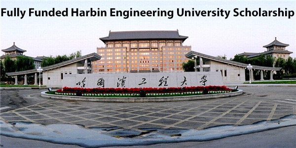 Fully Funded Harbin Engineering University Scholarship In China