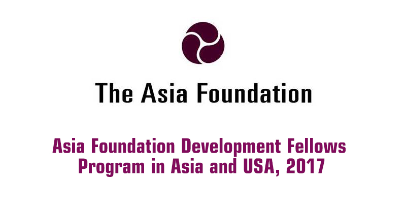 Fully Funded Asia Foundation Development Fellowship in Asia and USA