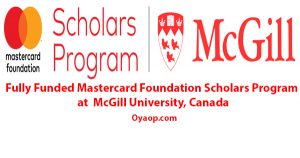 Fully Funded Mastercard Foundation Scholars Program at McGill University, Canada