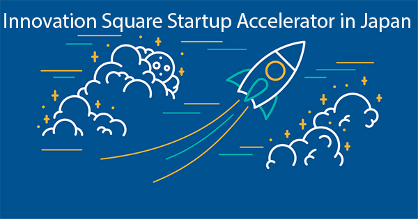 Innovation Square Startup Accelerator in Japan