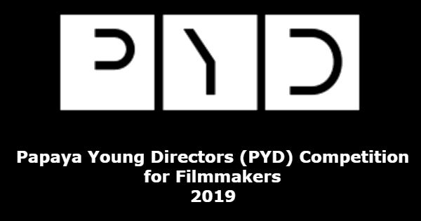 Papaya Young Directors (PYD) Competition for Filmmakers 2019