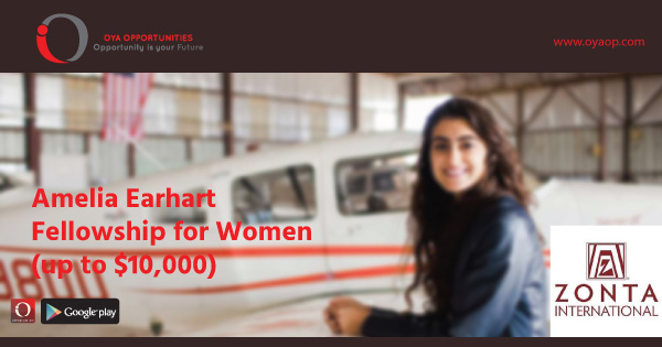 Amelia Earhart Fellowship for Women (up to $10,000)