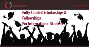 Fully Funded Scholarships and Fellowships for International Students