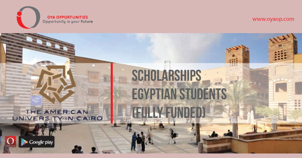 Scholarships for Egyptian Students (Fully Funded), oyaop, oyaop.com, www.oyaop.com, oyaop opportunities, oya opportunities
