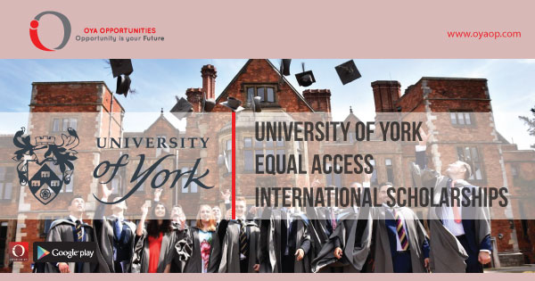 University of York Equal Access International Scholarships, oyaop, oyaop.com, www.oyaop.com, oyaop opportunities, oya opportunities