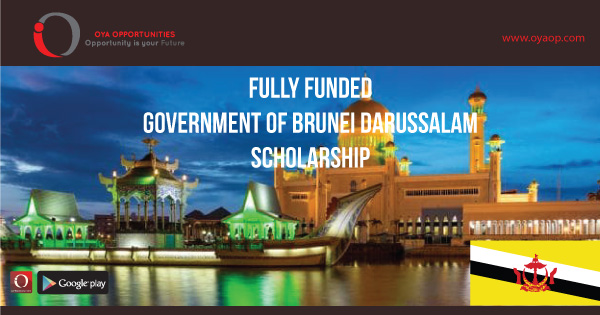 Fully Funded Government of Brunei Darussalam Scholarship, oyaop, oyaop.com, www.oyaop.com, oyaop opportunities, oya opportunities