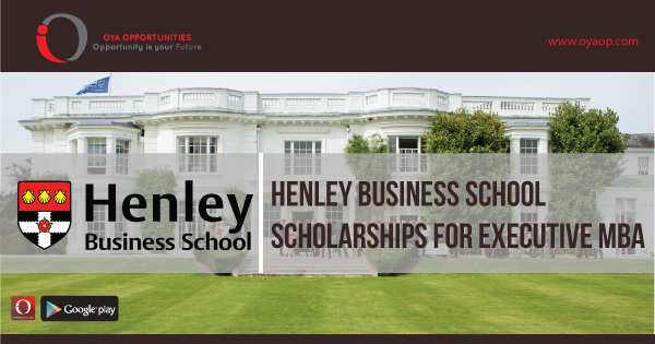 Henley Business School Scholarships for Executive MBA, oyaop, oyaop.com, www.oyaop.com, oyaop opportunities, oya opportunities