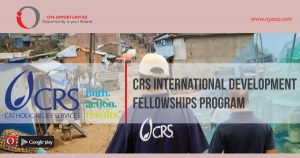 CRS International Development Fellowships Program, oyaop, oyaop.com, www.oyaop.com, oyaop opportunities, oya opportunities