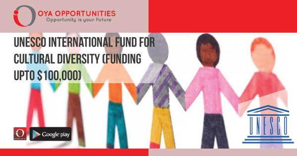 UNESCO International Fund For Cultural Diversity (Funding upto $100,000)