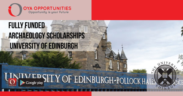 Fully Funded Archaeology Scholarships at University of Edinburgh