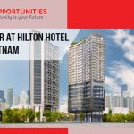 Chief Engineer at Hilton Hotel & Resort, Veitnam