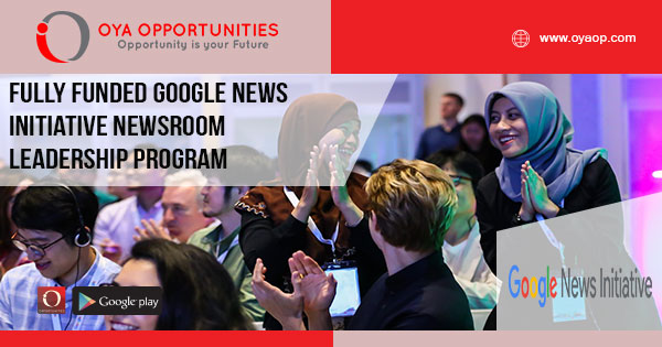 Fully Funded Google News Initiative Newsroom Leadership Program
