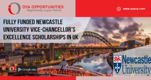 Fully Funded Newcastle University Vice-Chancellor’s Excellence Scholarships in UK,