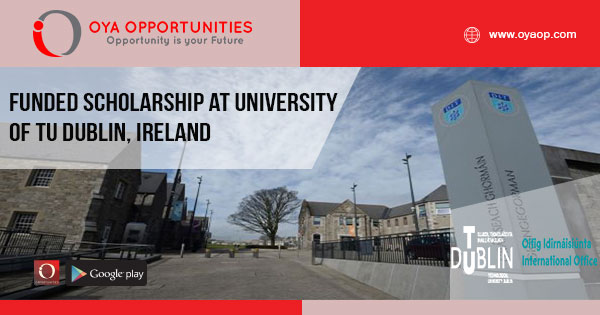 Funded Scholarship at University of TU Dublin,Ireland