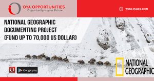 National Geographic Documenting Project (fund up to 70,000 US dollar)