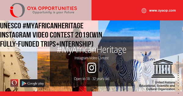 UNESCO #MyAfricanHeritage Instagram Video Contest 2019 (Win Fully-funded trips + Internship)