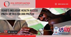 USAID's Inclusive Health Access Prize( up to $150,000 prizes)