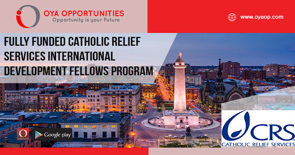 Fully Funded Catholic Relief Services International Development Fellows Program 2019