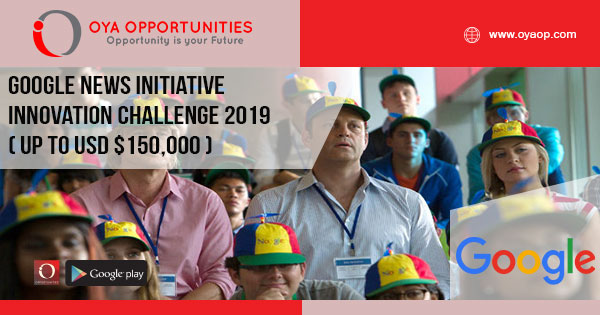 Google News Initiative Innovation Challenge 2019 ( up to USD $150,000 )
