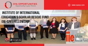 Institute of International Education’s Scholar Rescue Fund (IIE-SRF) Fellowship (Up to $ 25000)