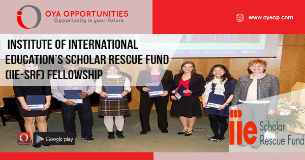 Institute of International Education’s Scholar Rescue Fund (IIE-SRF) Fellowship (Up to $ 25000)