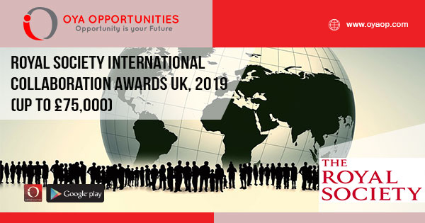 Royal Society International Collaboration Awards UK, 2019 (Up to £75,000)