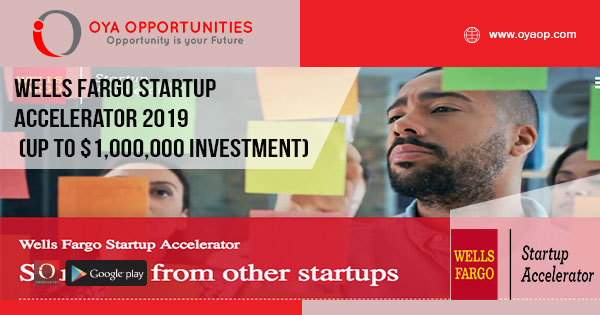Wells Fargo Startup Accelerator 2019 (Up to $1,000,000 investment)