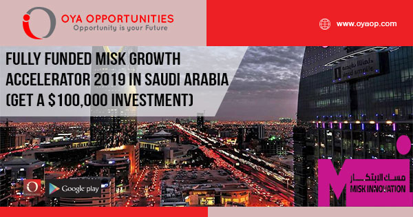 Fully Funded Misk Growth Accelerator 2019 in Saudi Arabia (Get a $100,000 Investment)