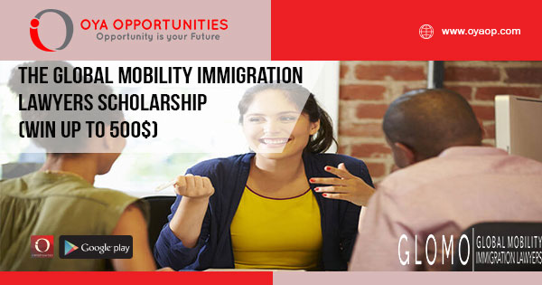 The Global Mobility Immigration Lawyers Scholarship (win up to 500$)