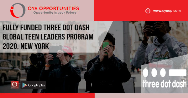 Fully Funded Three Dot Dash Global Teen Leaders Program 2020, New York