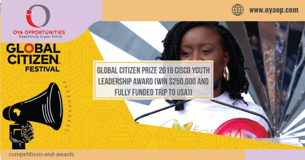 Global Citizen Prize 2019 Cisco Youth Leadership Award (Win $250,000 and Fully Funded Trip to USA))