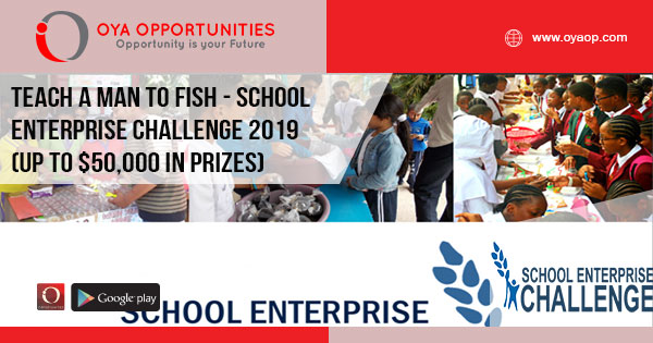 Teach A Man To Fish - School Enterprise Challenge 2019 (Up to $50,000 in prizes)