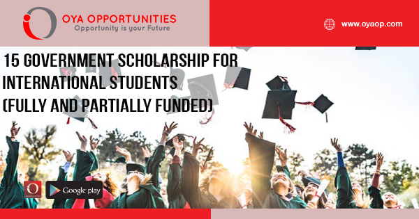 15 Government Scholarship for International Students (Fully and Partially Funded)