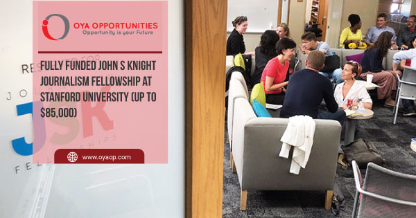 Fully Funded John S Knight Journalism Fellowship at Stanford University (up to $85,000)