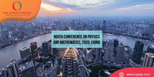 860th Conference on Physics and Mathematics, 2020, China