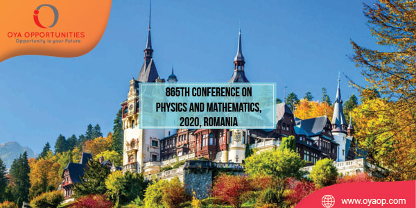 865th Conference on Physics and Mathematics, 2020, Romania