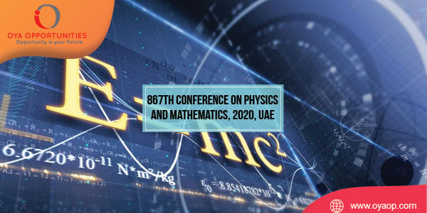 867th Conference on Physics and Mathematics, 2020, UAE