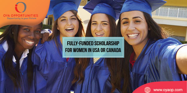 Fully-funded Scholarship for Women in USA or Canada 2020/21