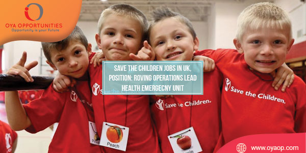 Save the Children Jobs in UK, Roving Operations Lead