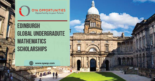 The University of Edinburgh grants Global Undergraduate Mathematics Scholarships for students with outstanding abilities,