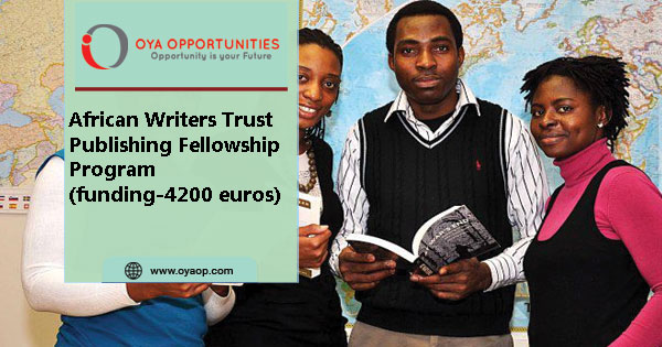 African Writers Trust Publishing Fellowship Program(funding-4200 euros)
