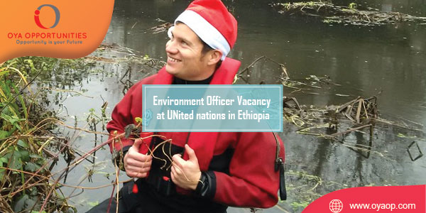 Environment Officer Vacancy at UN in Ethiopia