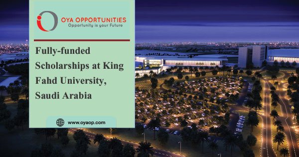 Fully-funded Scholarships at King Fahd University, Saudi Arabia