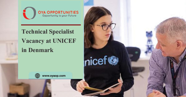 Technical Specialist Vacancy at UNICEF in Denmark