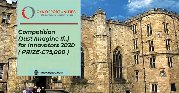 Competition(Just Imagine If..)for Innovators 2020( PRIZE-£75,000 )