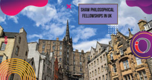 Shaw Philosophical Fellowships in UK