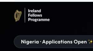 Ireland Fellows Programme 2027–2028 in Ireland (Fully Funded Master's Scholarship for Nigerian Professionals)