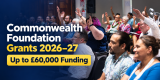 Commonwealth Foundation Grants 2026–27: Up to £60,000 Funding