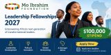 Mo Ibrahim Foundation Leadership Fellowships 2027 ($100,000 Stipend)